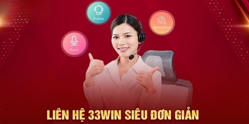 Liên hệ nhà cái 33WIN qua các hình thức siêu đơn giản